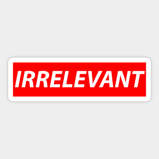 irrelevant Sticker